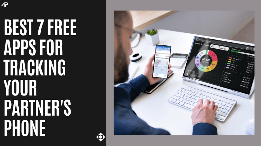 Tracking App - Best 7 Free Apps For Tracking Your Partner's Phone