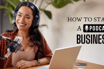 How To Start A Podcast Business