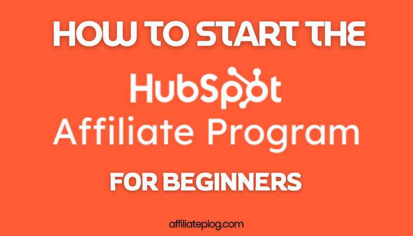 How to Start the HubSpot Affiliate Program For Beginners