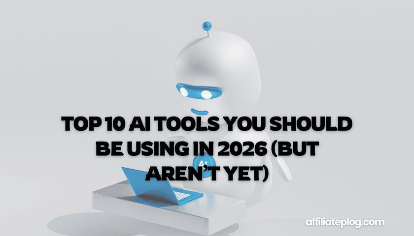 Top 10 AI Tools You Should Be Using in 2026 (But Aren’t Yet)