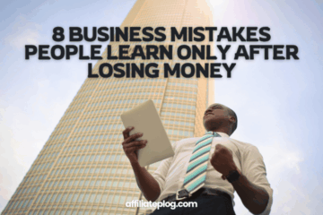 8 Business Mistakes People Learn Only After Losing Money: Hard-Earned Lessons for Aspiring Entrepreneurs
