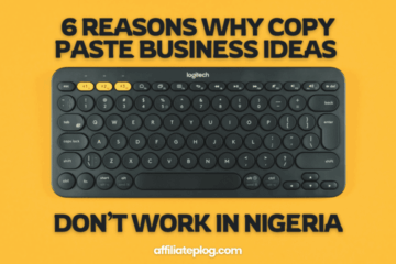 6 Reasons Why Copy Paste Business Ideas Don’t Work in Nigeria