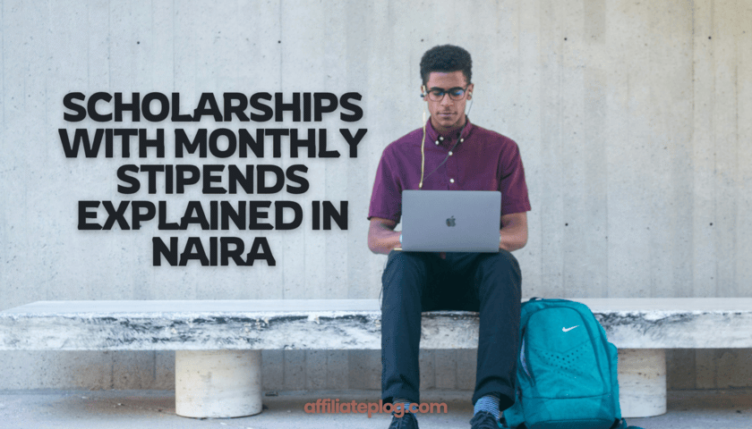 Scholarships With Monthly Stipends Explained in Naira