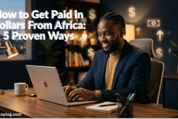 How to Get Paid in Dollars From Africa: 5 Proven Ways That Work